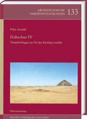 Arnold |  Arnold, F: Dahschur IV. Tempelanlagen im Tal der Knickpyrami | Buch |  Sack Fachmedien