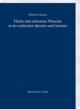 Ullmann |  Ullmann, M: Flüche und unfromme Wünsche in der arab. Sprache | Buch |  Sack Fachmedien