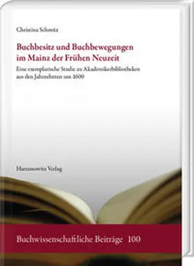 Schmitz |  Buchbesitz und Buchbewegungen im Mainz der Frühen Neuzeit | Buch |  Sack Fachmedien