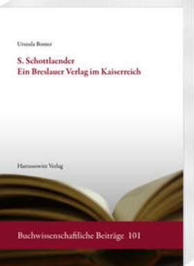 Bonter |  S. Schottlaender. Ein Breslauer Verlag im Kaiserreich | Buch |  Sack Fachmedien