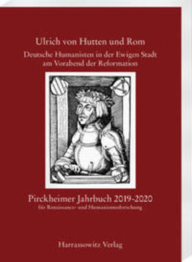 Fuchs / Litz / Daniels |  Pirckheimer Jahrbuch 33 (2019-2020): Ulrich von Hutten und Rom. Deutsche Humanisten in der Ewigen Stadt am Vorabend der Reformation | Buch |  Sack Fachmedien