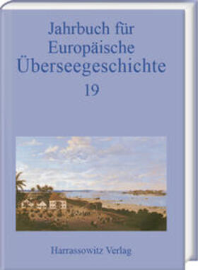 Gesellschaft für Überseegeschichte und der Forschungsstiftung für Europäische Überseegeschichte |  Jahrbuch für Europäische Überseegeschichte 19 (2019) | Buch |  Sack Fachmedien