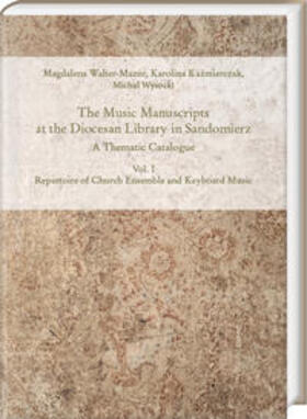 Walter-Mazur |  The Music Manuscripts at the Diocesan Library in Sandomierz. A Thematic Catalogue | Buch |  Sack Fachmedien