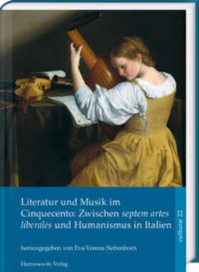 Siebenborn |  Literatur und Musik im Cinquecento: Zwischen septem artes liberales und Humanismus in Italien | Buch |  Sack Fachmedien