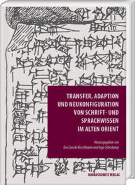 Cancik-Kirschbaum / Schrakamp |  Transfer, Adaption und Neukonfiguration von Schrift- und Sprachwissen im Alten Orient | Buch |  Sack Fachmedien