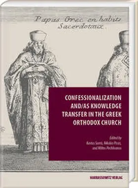 Sarris / Pissis / Pechlivanos |  Confessionalization and/as Knowledge Transfer in the Greek Orthodox Church | Buch |  Sack Fachmedien