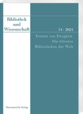 Dora / Nievergelt |  Bibliothek und Wissenschaft 54 (2021): Fenster zur Ewigkeit. Die ältesten Bibliotheken der Welt | Buch |  Sack Fachmedien