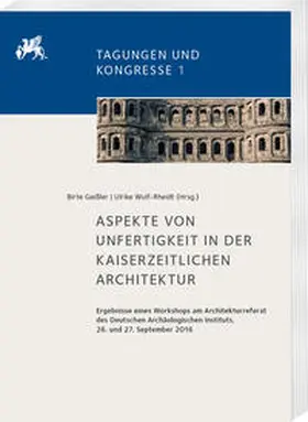 Geißler / Wulf-Rheidt | Aspekte von Unfertigkeit in der kaiserzeitlichen Architektur | Buch | 978-3-447-11739-5 | sack.de