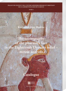 Radtke |  The iconography of the pharaoh’s face in the Eighteenth Dynasty relief – metric analysis | Buch |  Sack Fachmedien