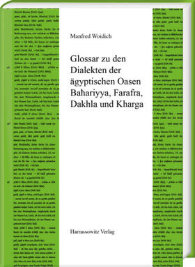 Woidich |  Ägyptische Dialekte / Glossar zu den Dialekten der ägyptischen Oasen Bahariyya, Farafra, Dakhla und Kharga | Buch |  Sack Fachmedien