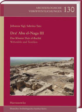 Sigl / Tatz |  Sigl, J: Dra' Abu el-Naga III. Das Kloster Deir el-Bachît | Buch |  Sack Fachmedien