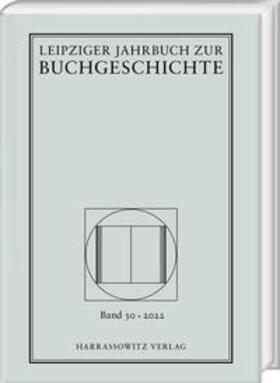Fuchs / Haug / Löffler |  Leipziger Jahrbuch zur Buchgeschichte 30 (2022) | Buch |  Sack Fachmedien