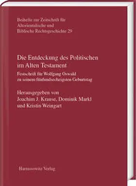 Krause / Markl / Weingart | Die Entdeckung des Politischen im Alten Testament | Buch | 978-3-447-12130-9 | sack.de