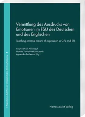 Duch-Adamczyk / Kowalonek-Janczarek / Pozlewicz |  Vermittlung des Ausdrucks von Emotionen im FSU des Deutschen und des Englischen. Teaching emotive means of expression in GFL and EFL | Buch |  Sack Fachmedien