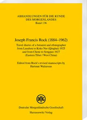 Walravens |  Joseph Francis Rock (1884-1962). Travel diaries of a botanist and ethnographer from Lanzhou to Koko Nor (Qinghai) 1925 and from Chone to Songpan 1927 (Eastern Tibet / West China) | Buch |  Sack Fachmedien