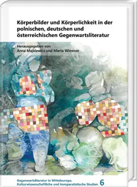 Majkiewicz / Wimmer |  Körperbilder und Körperlichkeit in der polnischen, deutschen und österreichischen Gegenwartsliteratur | Buch |  Sack Fachmedien