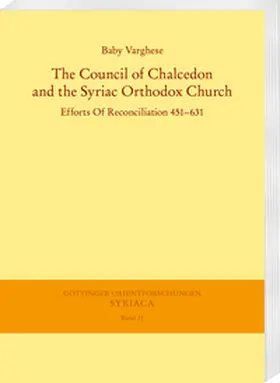 Varghese |  The Council of Chalcedon and the Syriac Orthodox Church. Efforts Of Reconciliation 451–631 | Buch |  Sack Fachmedien