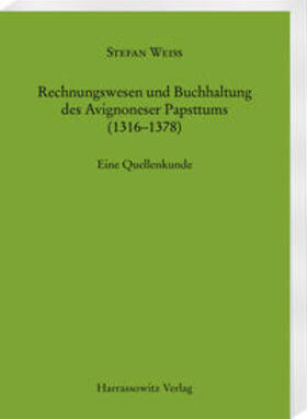 Weiss |  Rechnungswesen und Buchhaltung des Avignoneser Papsttums (1316-1378) | Buch |  Sack Fachmedien