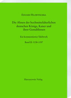 Hlawitschka |  Die Ahnen der hochmittelalterlichen deutschen Könige, Kaiser und ihrer Gemahlinnen | Buch |  Sack Fachmedien