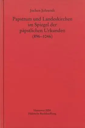 Johrendt |  Papsttum und Landeskirchen im Spiegel der päpstlichen Urkunden (896-1046) | Buch |  Sack Fachmedien