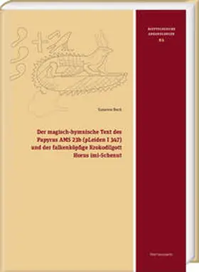 Beck |  Der magisch-hymnische Text des Papyrus AMS 23b (pLeiden I 347) und der falkenköpfige Krokodilgott Horus imi-Schenut | eBook | Sack Fachmedien