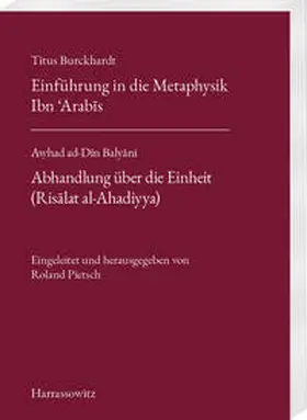 Pietsch |  Titus Burckhardt. Einführung in die Metaphysik Ibn ´Arabis mit Übersetzungen von acht Kapiteln aus seinen „Fassungen der Weisheit (Fusus al-Hikam)“. A?had ad-Din Balyani. Abhandlung über die Einheit (Risalat al-Ahadiyya) | eBook | Sack Fachmedien