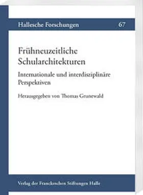 Grunewald |  Frühneuzeitliche Schularchitekturen. Internationale und interdisziplinäre Perspektiven | eBook | Sack Fachmedien