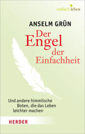 Grün / Lichtenauer |  Der Engel der Einfachheit und andere himmlische Boten, die das Leben leichter machen | Buch |  Sack Fachmedien
