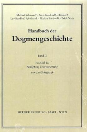 Scheffczyk / Schmaus / Grillmeier | Handbuch der Dogmengeschichte / Bd II: Der trinitarische Gott - Die Schöpfung - Die Sünde / Schöpfung und Vorsehung | Buch | 978-3-451-00702-6 | sack.de