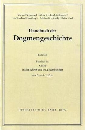 Dias / Schmaus / Grillmeier |  Die Lehre von der Kirche von der Schrift bis zur Frühpatristik | Buch |  Sack Fachmedien