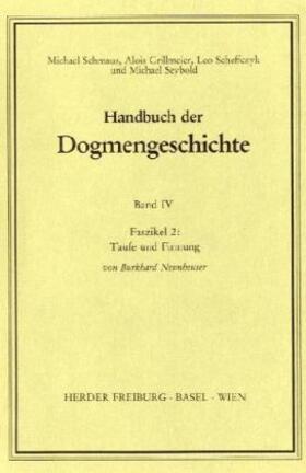 Neunheuser / Schmaus / Grillmeier |  Handbuch der Dogmengeschichte / Bd IV: Sakramente-Eschatologie / Taufe und Firmung | Buch |  Sack Fachmedien