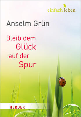 Grün / Walter / Lichtenauer |  Bleib dem Glück auf der Spur | Buch |  Sack Fachmedien