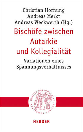 Merkt / Hornung / Weckwerth |  Bischöfe zwischen Autarkie und Kollegialität | Buch |  Sack Fachmedien