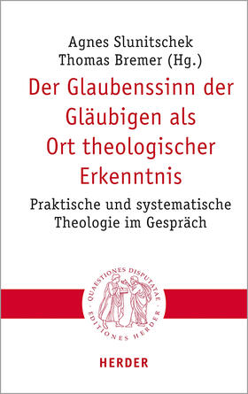 Slunitschek / Bremer / Bauer |  Der Glaubenssinn der Gläubigen als Ort theologischer Erkenntnis | Buch |  Sack Fachmedien