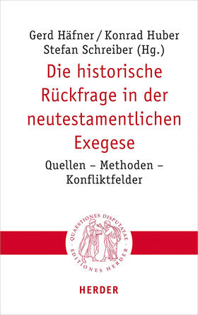 Häfner / Huber / Schreiber |  Die historische Rückfrage in der neutestamentlichen Exegese | Buch |  Sack Fachmedien
