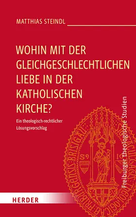 Steindl |  Wohin mit der gleichgeschlechtlichen Liebe in der katholischen Kirche? | Buch |  Sack Fachmedien