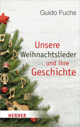 Fuchs |  Fuchs, G: Unsere Weihnachtslieder und ihre Geschichte | Buch |  Sack Fachmedien
