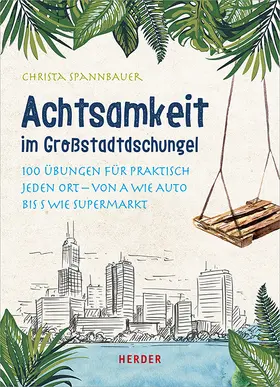 Spannbauer |  Achtsamkeit im Großstadtdschungel | Buch |  Sack Fachmedien