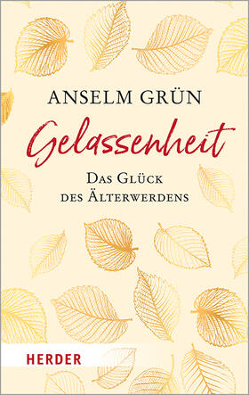 Grün / Walter |  Gelassenheit - das Glück des Älterwerdens | Buch |  Sack Fachmedien