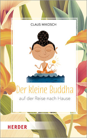 Mikosch |  Der kleine Buddha auf der Reise nach Hause | Buch |  Sack Fachmedien