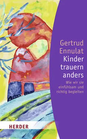 Ennulat |  Kinder trauern anders | Buch |  Sack Fachmedien