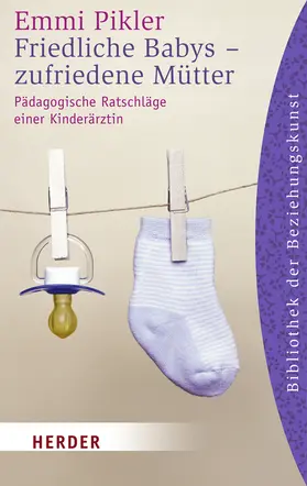 Pikler |  Friedliche Babys - zufriedene Mütter | Buch |  Sack Fachmedien