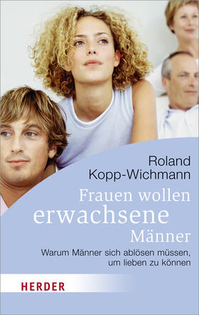 Kopp-Wichmann |  Frauen wollen erwachsene Männer | Buch |  Sack Fachmedien