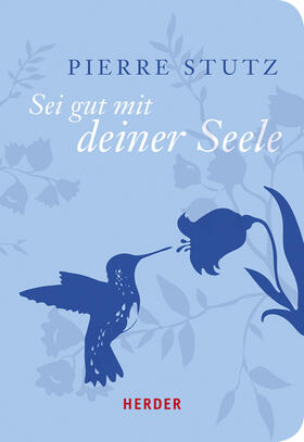 Stutz |  Sei gut mit deiner Seele | Buch |  Sack Fachmedien