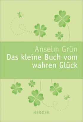 Grün / Lichtenauer |  Das kleine Buch vom wahren Glück | Buch |  Sack Fachmedien