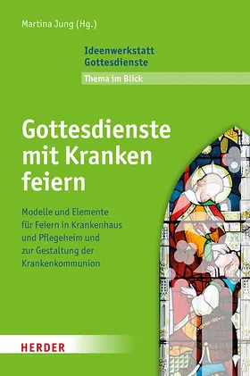 Jung |  Gottesdienste mit Kranken feiern | Buch |  Sack Fachmedien