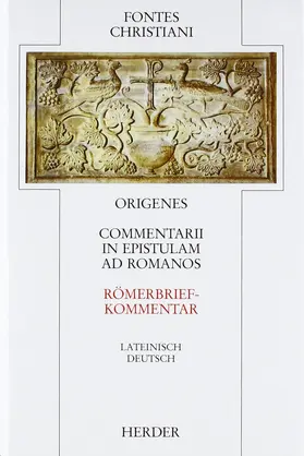 Origenes |  Commentarii in epistulam ad Romanos = Römerbriefkommentar | Buch |  Sack Fachmedien