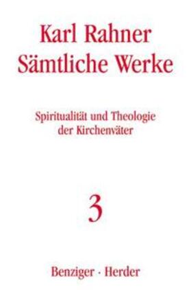 Rahner |  Sämtliche Werke 3. Spiritualität und Theologie der Kirchenväter | Buch |  Sack Fachmedien