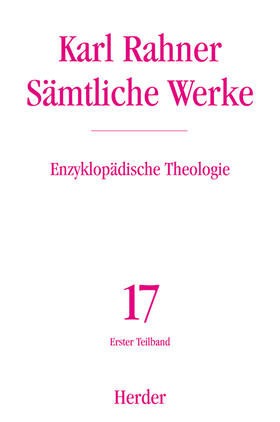 Rahner / Lehmann / Metz |  Sämtliche Werke 17/1. Enzyklopädische Theologie 1 | Buch |  Sack Fachmedien