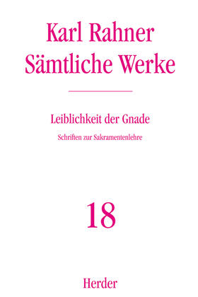 Rahner / Lehmann / Metz | Sämtliche Werke 18. Leiblichkeit der Gnade | Buch | 978-3-451-23718-8 | sack.de
